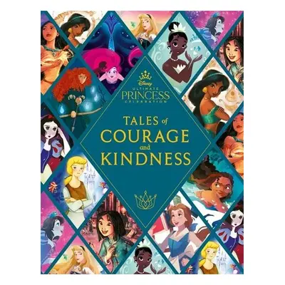 Disney Princess: Tales of Courage and Kindness - Walt Disney