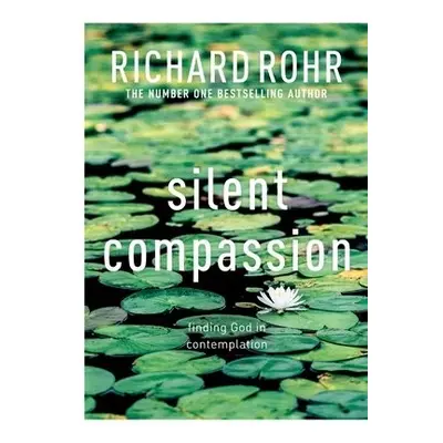 Silent Compassion - Rohr, Richard