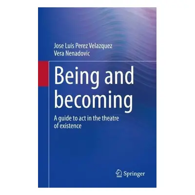 Being and becoming - Perez Velazquez, Jose Luis a Nenadovic, Vera