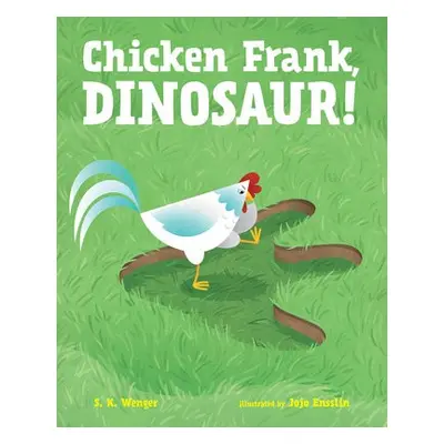 CHICKEN FRANK DINOSAUR - WENGER, S. K.