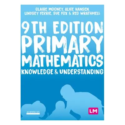 Primary Mathematics: Knowledge and Understanding - Mooney, Claire a Hansen, Alice a Davidson, Li