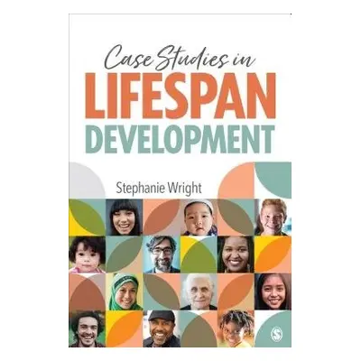 Case Studies in Lifespan Development - Wright, Stephanie M.