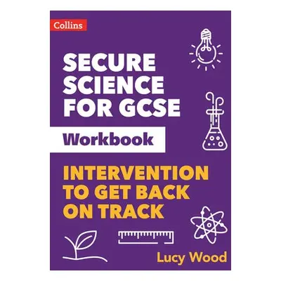 Secure Science for GCSE Workbook - Wood, Lucy