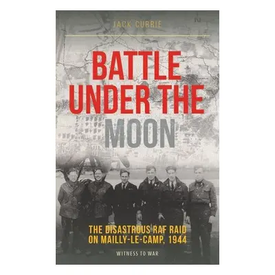 Battle Under the Moon - Currie, Jack (Author)