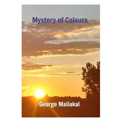 Mystery of Colours - Maliakal, George