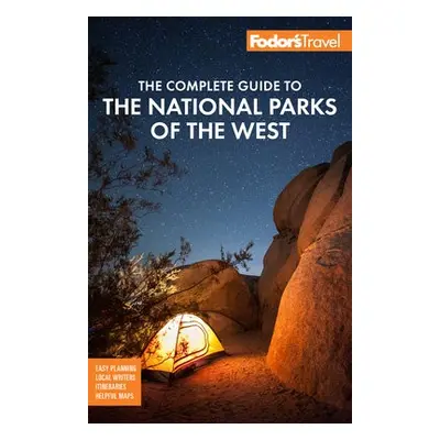 Fodor's The Complete Guide to the National Parks of the West - Fodor's Travel Guides