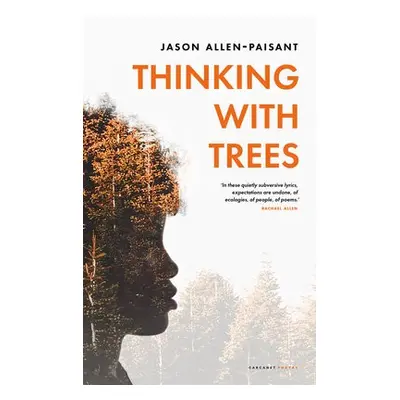 Thinking with Trees - Allen-Paisant, Jason