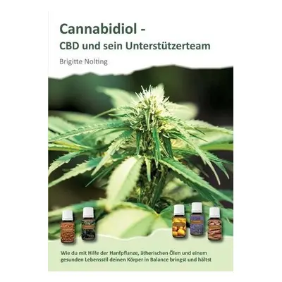 Cannabidiol - CBD und sein Unterstutzerteam - Nolting, Brigitte