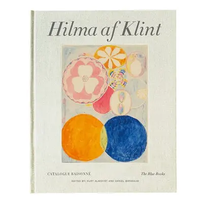 Hilma af Klint Catalogue Raisonne Volume III: The Blue Books (1906-1915) - Birnbaum, Daniel a Al