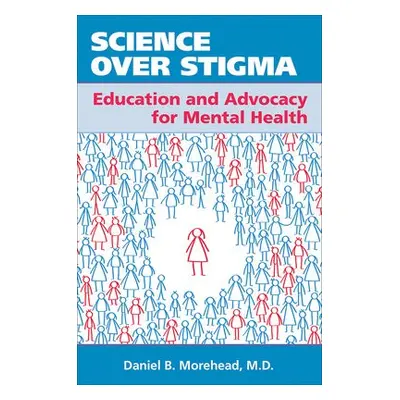 Science Over Stigma - Morehead, Daniel B., MD