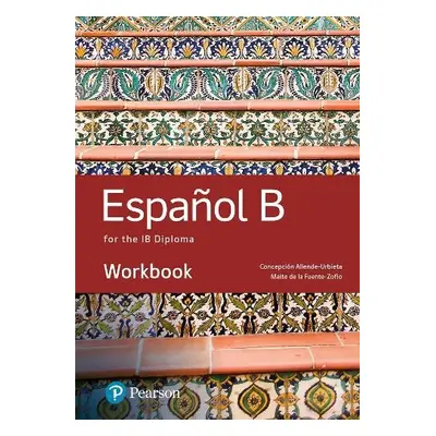 Spanish B for the IB Diploma Workbook - Allende, Concepcion a Fuente-Zofio, Maria