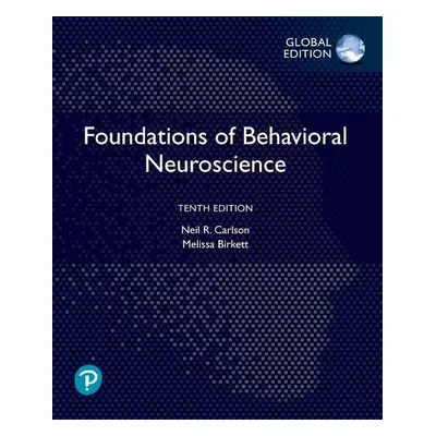 Foundations of Behavioral Neuroscience, Global Edition - Carlson, Neil a Birkett, Melissa