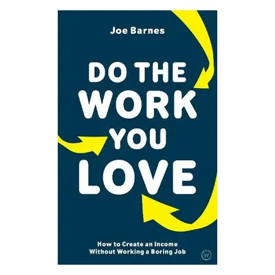 Do The Work You Love - Barnes, Joe