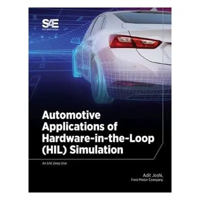 Automotive Applications of Hardware-in-the-Loop (HIL) Simulation - Joshi, Adit