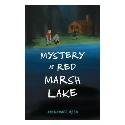 Mystery at Red Marsh Lake - Reed, Nathaneal