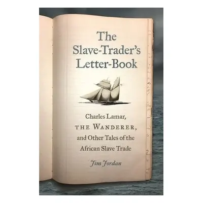 Slave-Trader's Letter-Book - Jordan, Jim