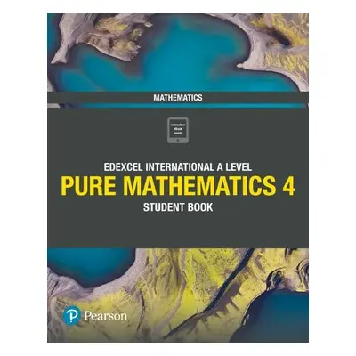 Pearson Edexcel International A Level Mathematics Pure 4 Mathematics Student Book - Skrakowski, 