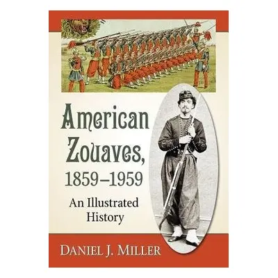 American Zouaves, 1859–1959 - Miller, Daniel J.