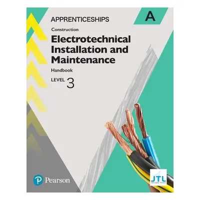 Apprenticeship Level 3 Electrotechnical (Installation and Maintainence) Learner Handbook A + Act