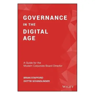 Governance in the Digital Age - Stafford, Brian a Schindlinger, Dottie