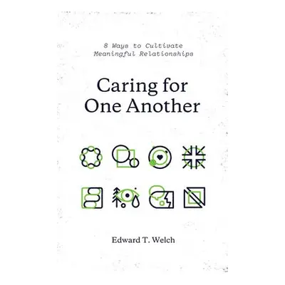 Caring for One Another - Welch, Edward T.