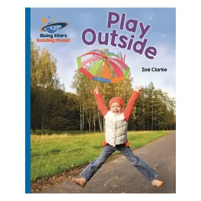 Reading Planet - Play Outside - Blue: Galaxy - Clarke, Zoe