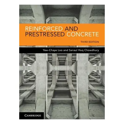 Reinforced and Prestressed Concrete - Loo, Yew-Chaye (Griffith University, Queensland) a Chowdhu