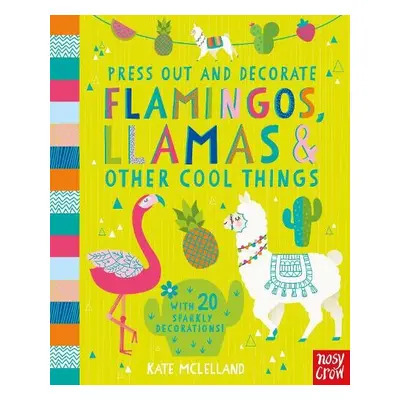 Press Out and Decorate: Flamingos, Llamas and Other Cool Things