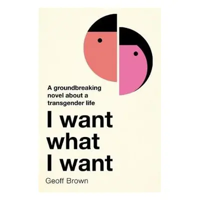 I Want What I Want - Brown, Geoff