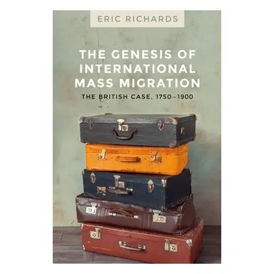 Genesis of International Mass Migration - Richards, Eric