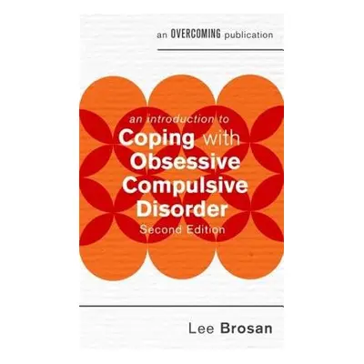 Introduction to Coping with Obsessive Compulsive Disorder, 2nd Edition - Brosan, Leonora