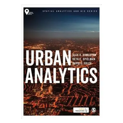 Urban Analytics - Singleton, Alex David (University of Liverpool, UK) a Spielman, Seth (Universi