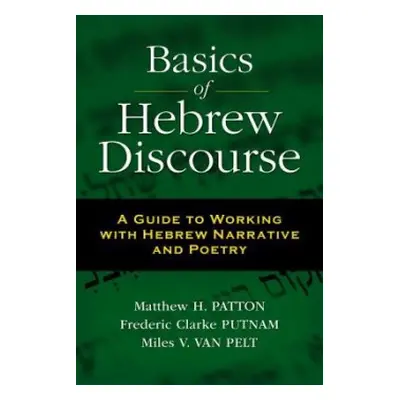 Basics of Hebrew Discourse - Patton, Matthew Howard a Putnam, Frederic Clarke