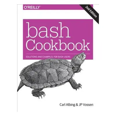 bash Cookbook 2e - Albing, Carl a Vossen a Newham, Cameron