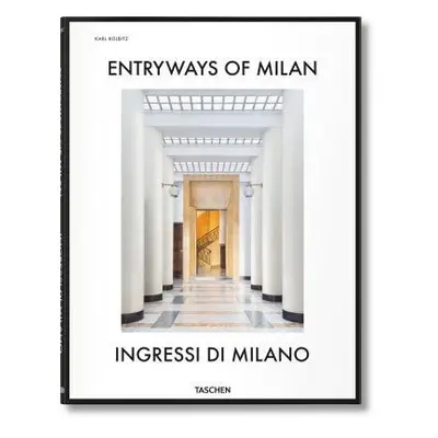 Entryways of Milan. Ingressi di Milano - Kish, Brian a Sherer, Daniel a Ballabio, Fabrizio a Sig