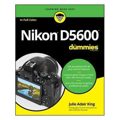 Nikon D5600 For Dummies - King, Julie Adair (Indianapolis, Indiana)