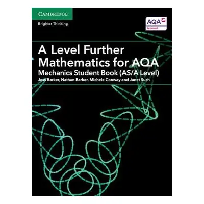 A Level Further Mathematics for AQA Mechanics Student Book (AS/A Level) - Barker, Jess a Barker,