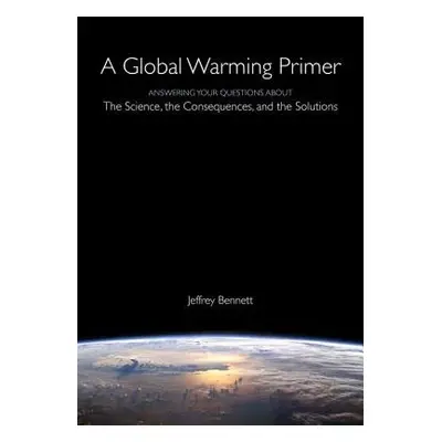 Global Warming Primer - Bennett, Jeffrey