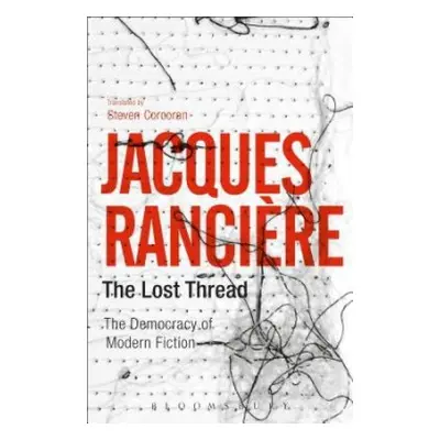 Lost Thread - Ranciere, Jacques (University of Paris VIII, France)