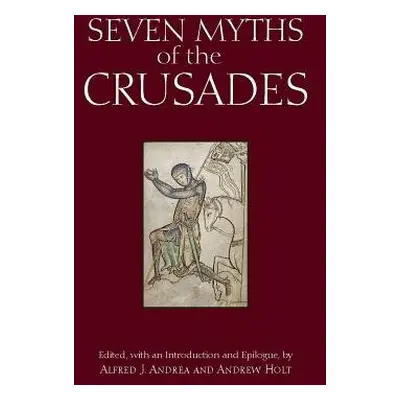 Seven Myths of the Crusades