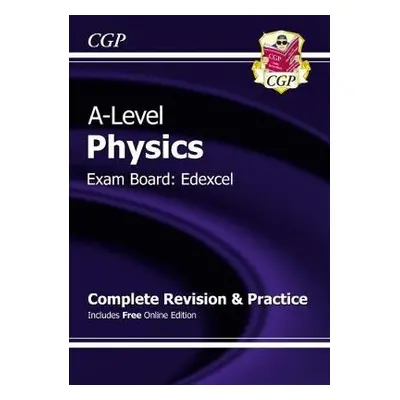 A-Level Physics: Edexcel Year 1 a 2 Complete Revision a Practice with Online Edition - CGP Books