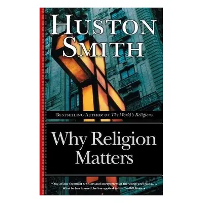 Why Religion Matters - Smith, Huston