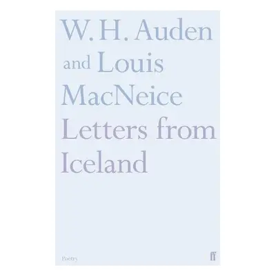 Letters from Iceland - MacNeice, Louis a Auden, W.H.