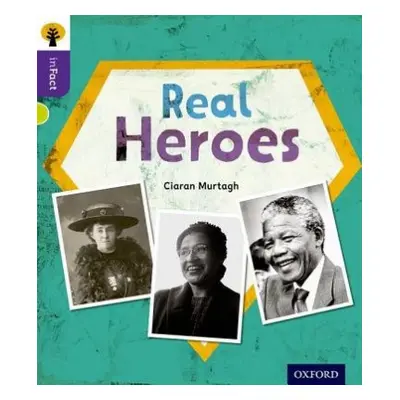 Oxford Reading Tree inFact: Level 11: Real Heroes - Murtagh, Ciaran