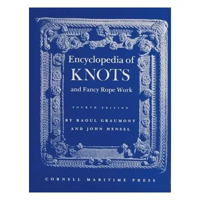 Encyclopedia of Knots and Fancy Rope Work - Graumont, Raoul