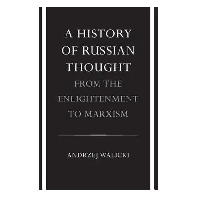 History of Russian Thought from the Enlightenment to Marxism - Walicki, Andrzej