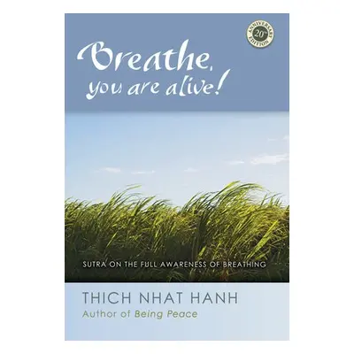 Breathe, You Are Alive - Nhat Hanh, Thich