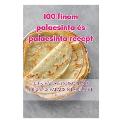 100 finom palacsinta es palacsinta recept - Liliana Barta