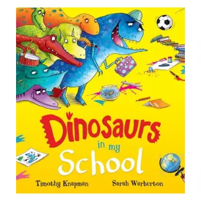 Dinosaurs in My School (NE) - Knapman, Timothy