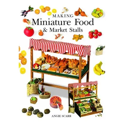 Making Miniature Food a Market Stalls - Scarr, A